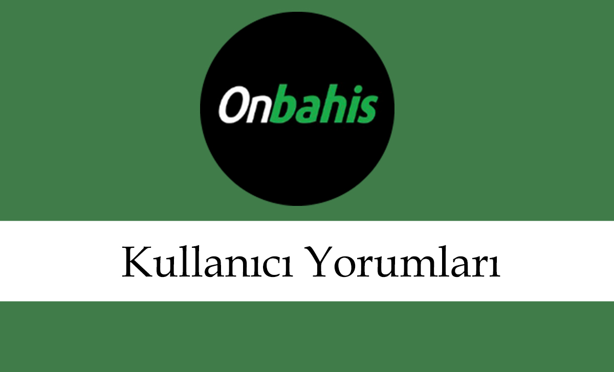 onbahiskullanıcıyorumları