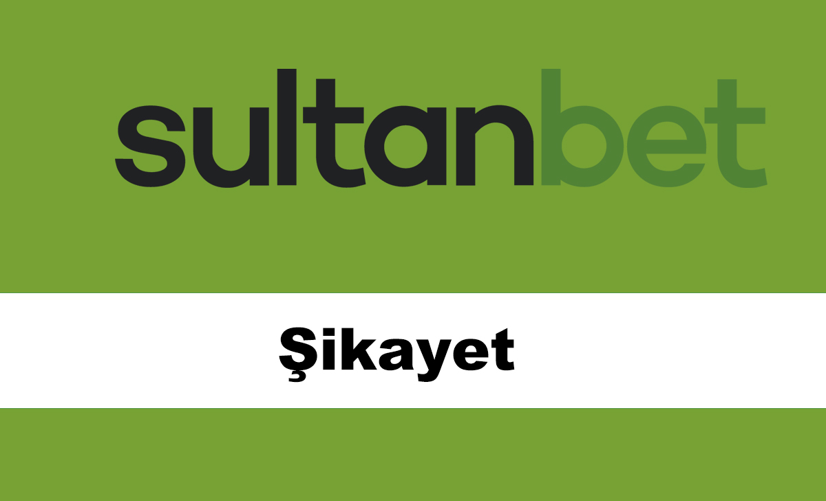 sultanbetşikayet