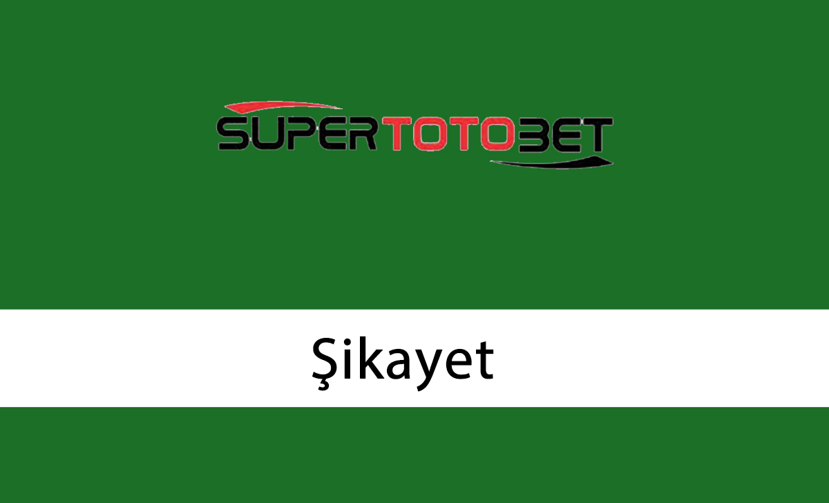 Süpertotobet Şikayet