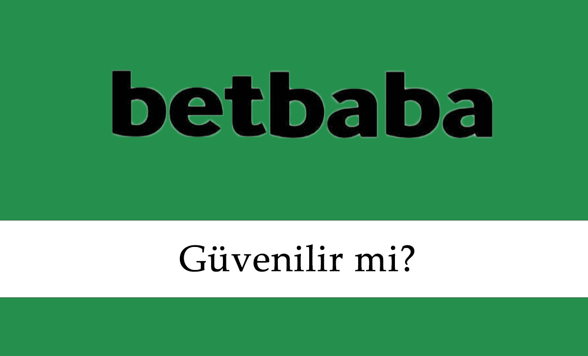 Betbaba Güvenilir mi?