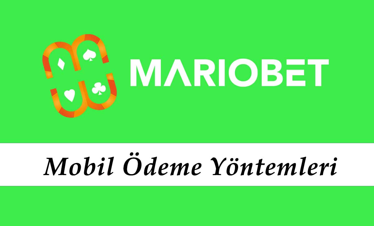 Mariobet Mobil Ödeme Yöntemleri