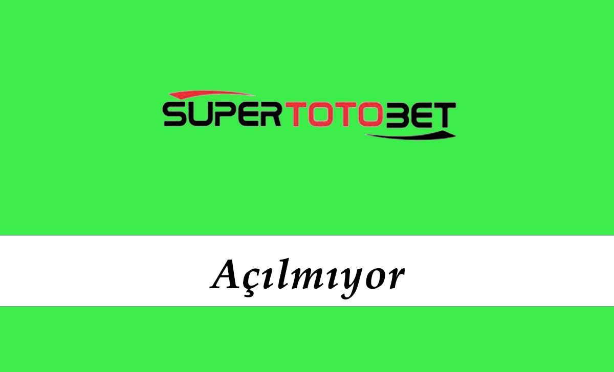 Süpertotobet Açılmıyor