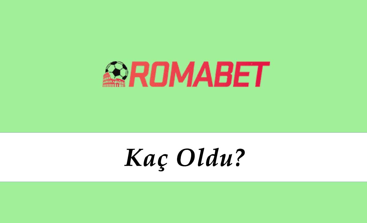 Romabet Kaç Oldu?