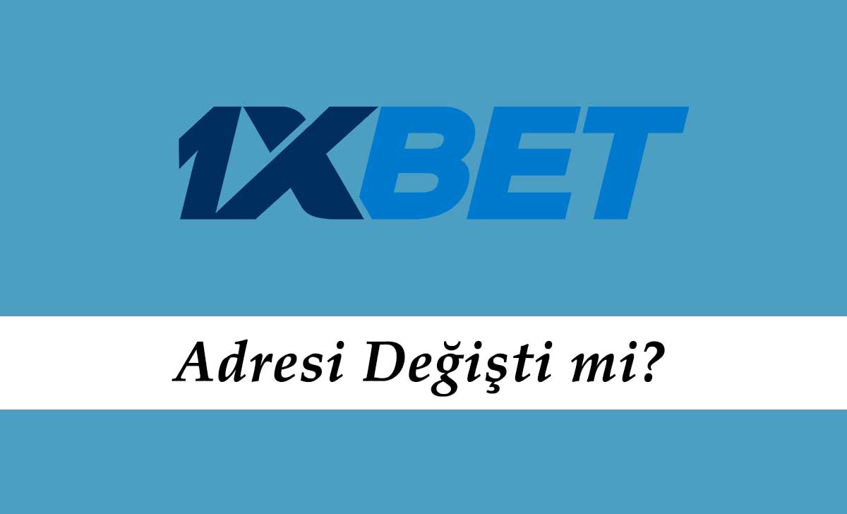 1xbet Adresi Değişti mi?