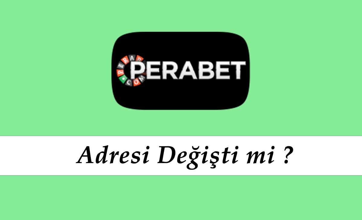 Perabet Adresi Değişti mi?