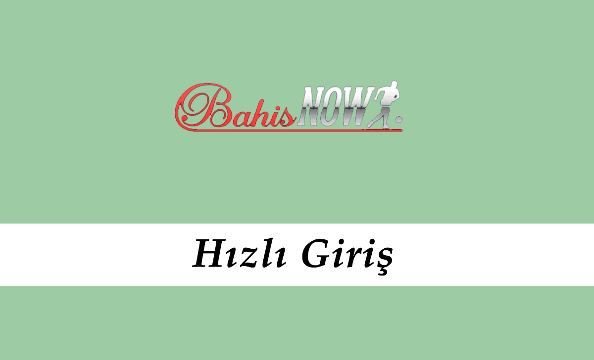 Bahisnow Hızlı Giriş