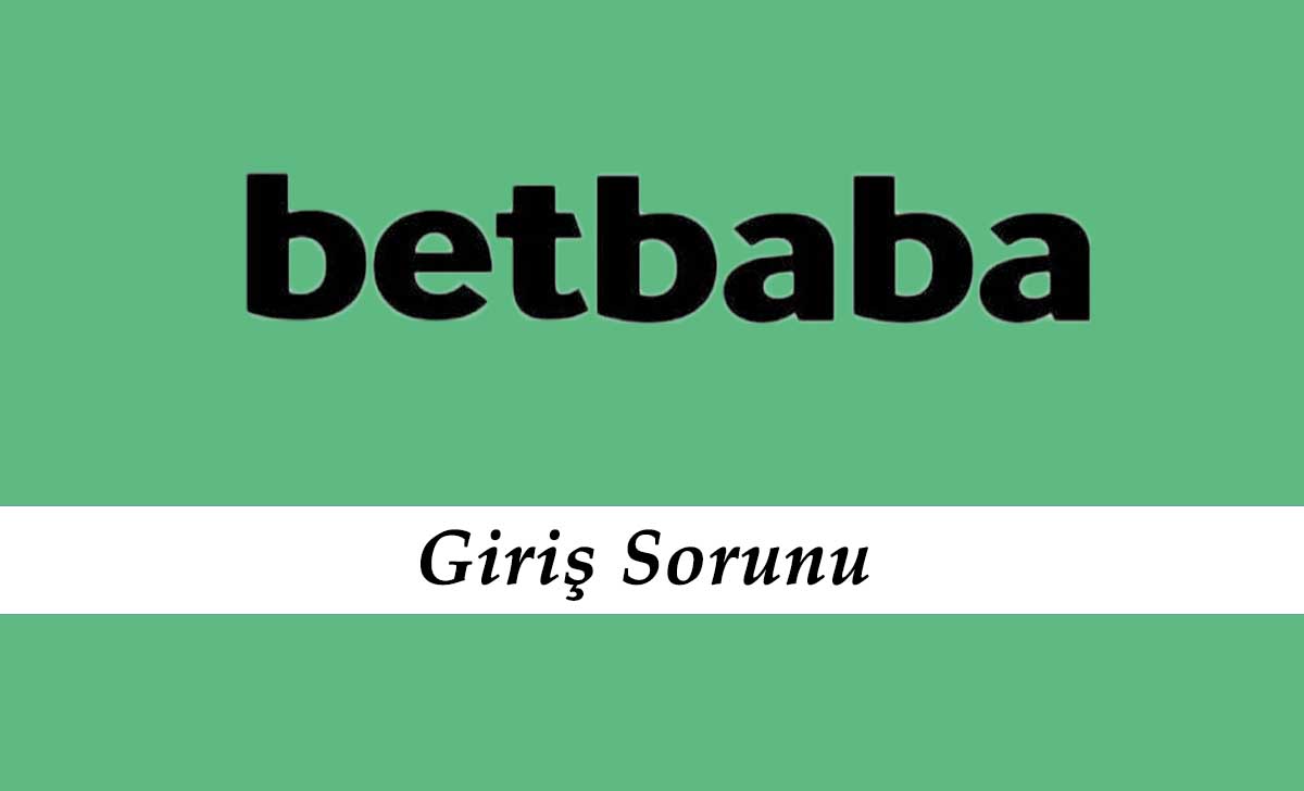 Betbaba Giriş Sorunu