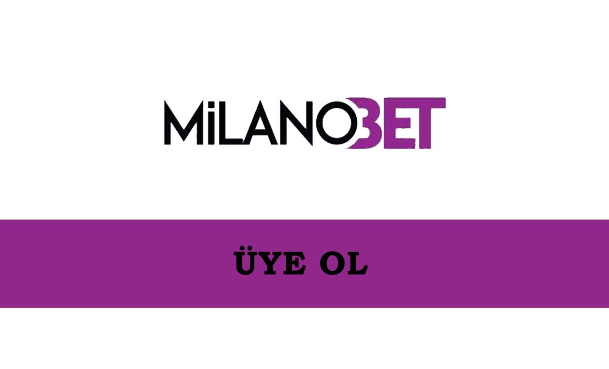 Milanobet Üye Ol