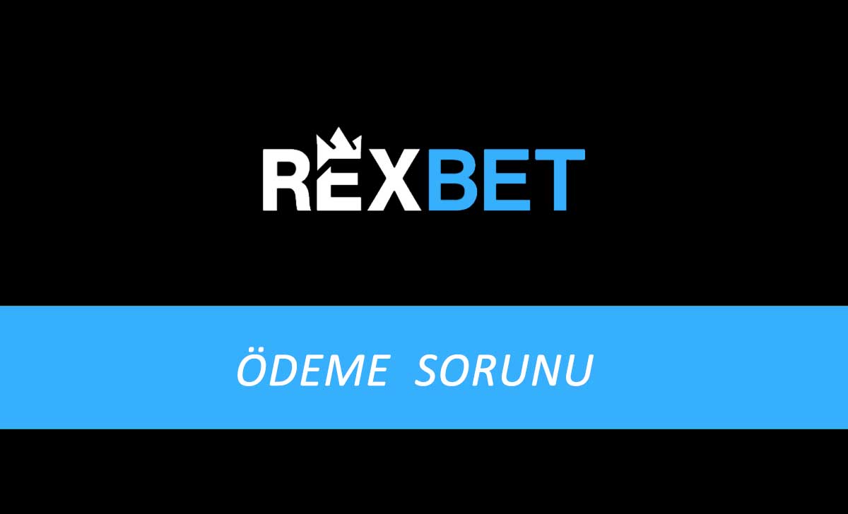 Rexbet Ödeme Sorunu