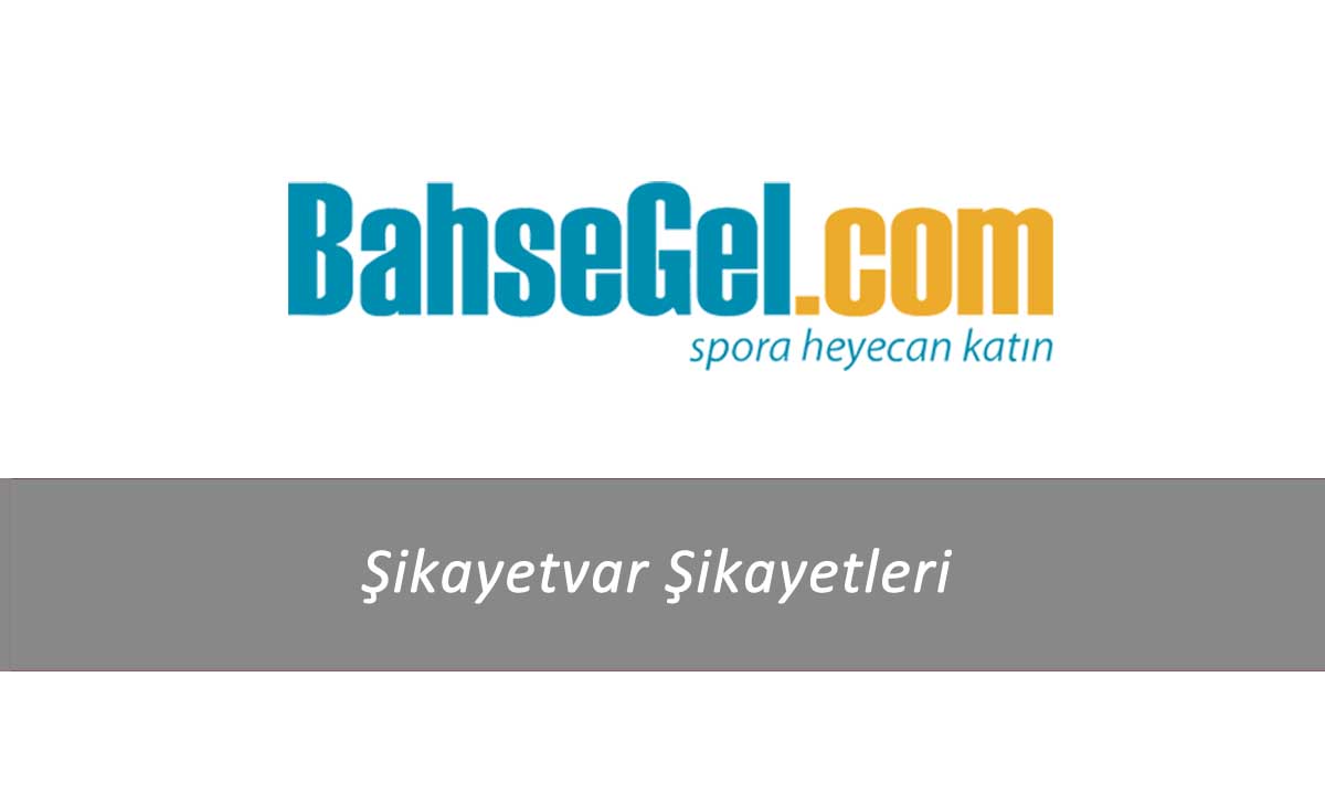 Bahsegel Şikayetvar Şikayetleri