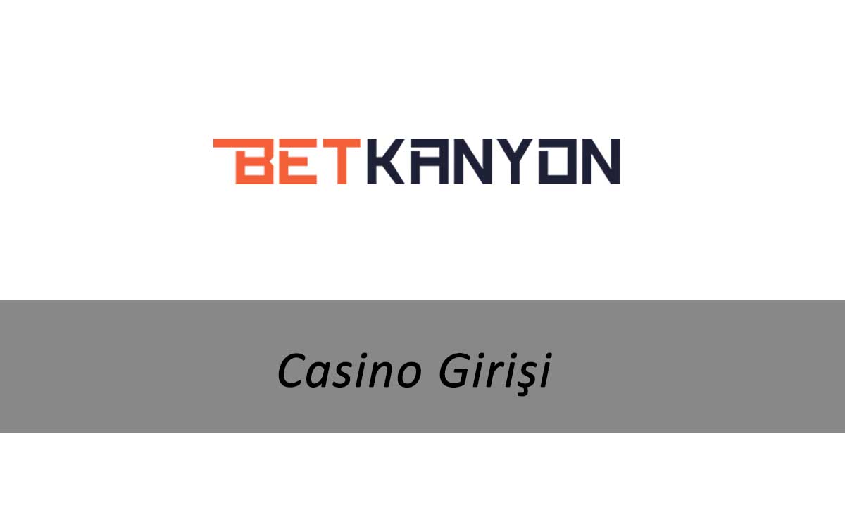 Betkanyon Casino Girişi