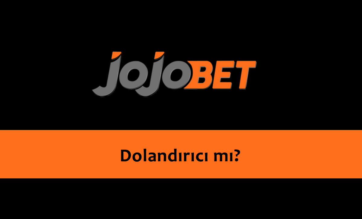 Jojobet Dolandırıcı mı?