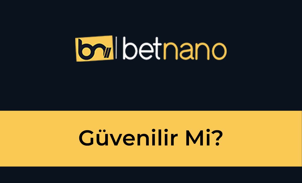 Betnano Güvenilir Mi