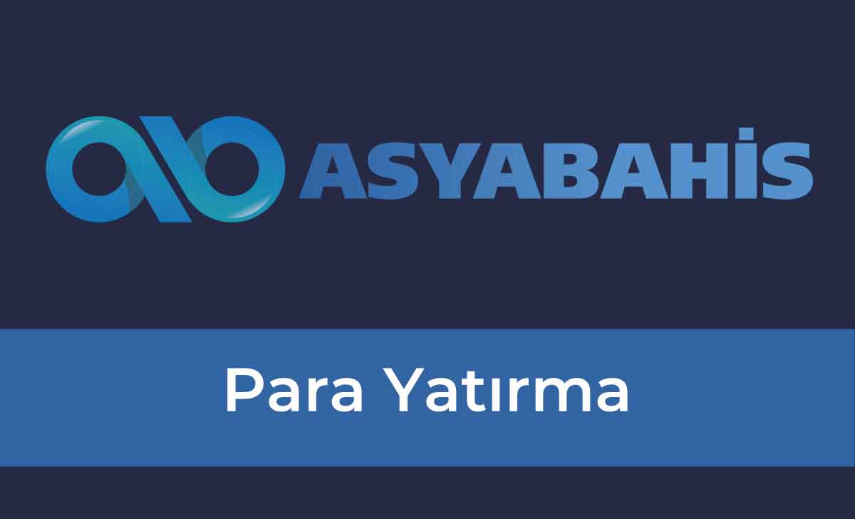 Asyabahis Para Yatırma