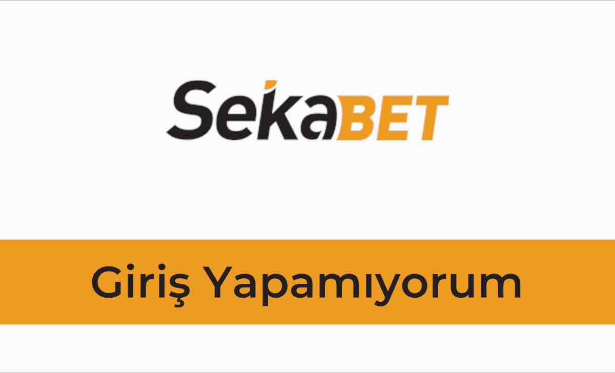 Sekabet Giriş Yapamıyorum