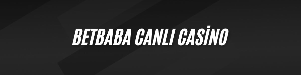 Betbaba Canlı Casino