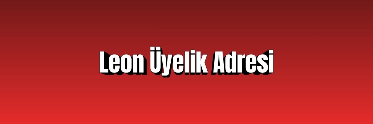 Leon Üyelik Adresi